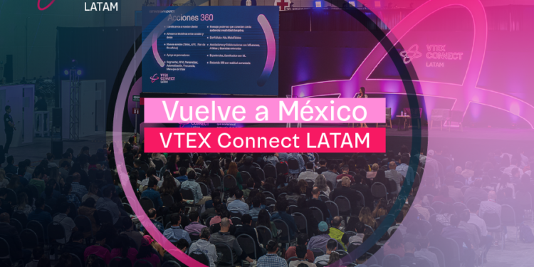 VTEX CONNECT LATAM regresa con actividades de la mano de McKinsey, LinkedIn, Statista y más de 70 expertos